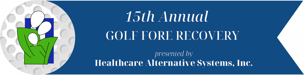 15th Annual Golf Fore Recovery presented by Healthcare Alternative Systems, Inc.